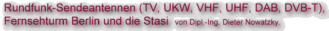 Rundfunk-Sendeantennen (TV,UKW,VHF,UHF,DAB,DVB-T), Fernsehturm Berlin, Stasi-Akte